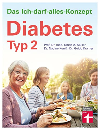Diabetes Typ 2: Lebensgestaltung für gute Blutzuckerwerte - Therapie, Ernährung, Medikamente - Unterstützung im Alltag, Beruf: Das Ich-darf-alles-Konzept Diabetes Typ 2: Lebensgestaltung für gute Blutzuckerwerte - Therapie, Ernährung, Medikamente - Unterstützung im Alltag, Beruf: Das Ich-darf-alles-Konzept