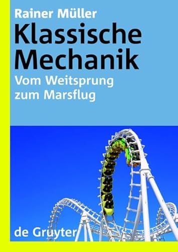 Klassische Mechanik: Vom Weitsprung zum Marsflug (De Gruyter Lehrbuch)