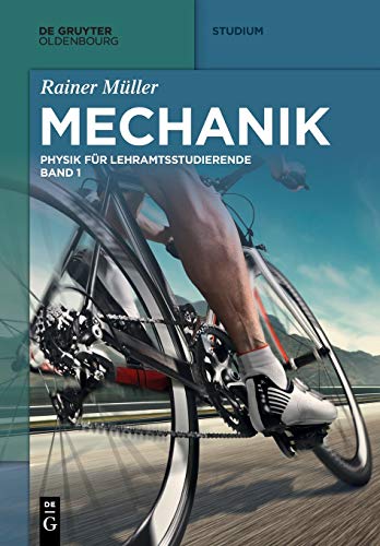 Mechanik: Physik für Lehramtsstudierende Band 1 (De Gruyter Studium)