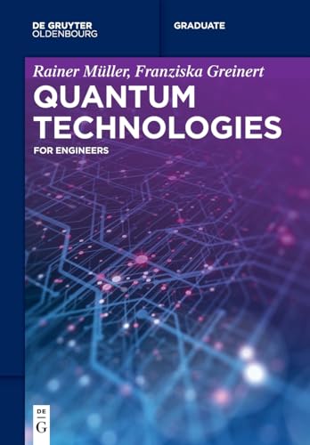 Quantum Technologies: For Engineers (De Gruyter Textbook)