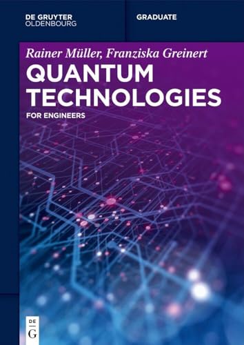 Quantum Technologies: For Engineers (De Gruyter Textbook)