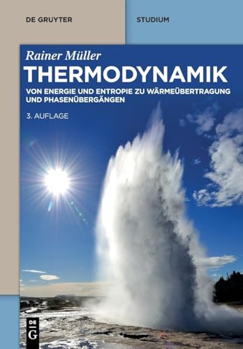 Thermodynamik: Von Energie und Entropie zu Wärmeübertragung und Phasenübergängen (De Gruyter Studium) von De Gruyter Oldenbourg