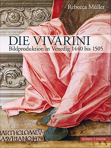Die Vivarini: Bildproduktion in Venedig 1440 bis 1505 Die Vivarini: Bildproduktion in Venedig 1440 bis 1505 von Schnell & Steiner GmbH