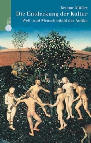 Die Entdeckung der Kultur: Welt- und Menschenbild der Antike