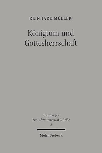 Königtum und Gottesherrschaft: Untersuchungen zur alttestamentlichen Monarchiekritik (Forschungen zum Alten Testament. 2. Reihe, Band 3)