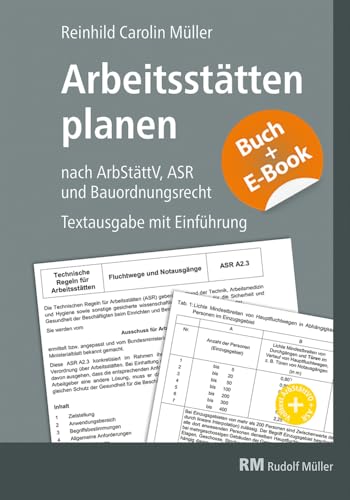 Arbeitsstätten planen nach Arbeitsstättenverordnung, Technischen Regeln für Arbeitsstätten (ASR) und Bauordnungsrecht - mit E-Book (PDF): Textausgabe mit Einleitung und Zuordnung der ASR zur AbStättV von RM Rudolf Müller Medien GmbH & Co. KG