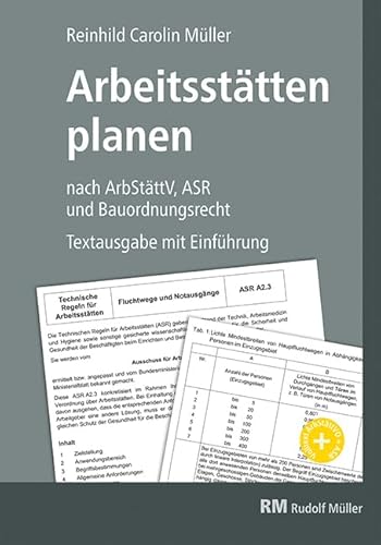 Arbeitsstätten planen nach Arbeitsstättenverordnung, Technischen Regeln für Arbeitsstätten (ASR) und Bauordnungsrecht: Textausgabe mit Einleitung und Zuordnung der ASR zur ArbStättV von RM Rudolf Müller Medien GmbH & Co. KG