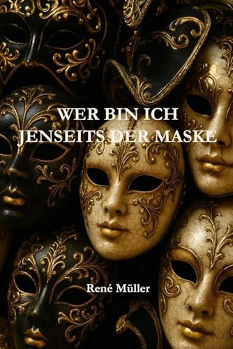 Wer bin ich - jenseits der Maske von Independently published