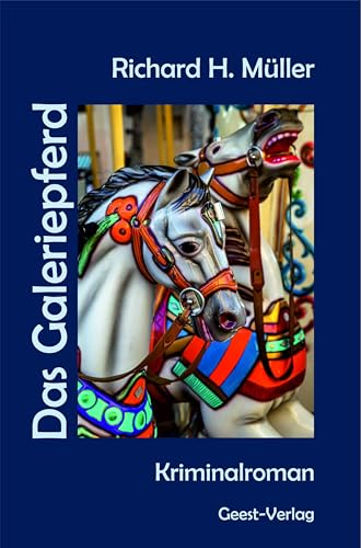 Das Galeriepferd: Kriminalroman aus dem Westfälischen von Geest-Verlag