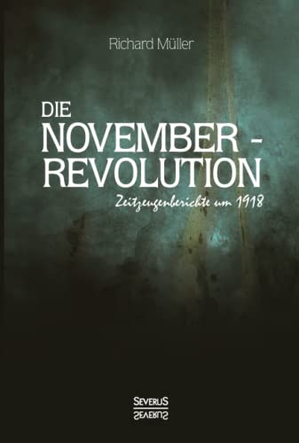 Die Novemberrevolution: Zeitzeugenberichte um 1918 Die Novemberrevolution: Zeitzeugenberichte um 1918