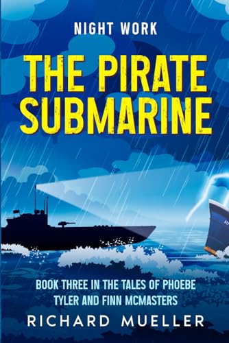 The Pirate Submarine: Book Three in the Tales of Phoebe Tyler and Finn McMasters (Night Work, Band 3) von Martin in the Woods Publisher