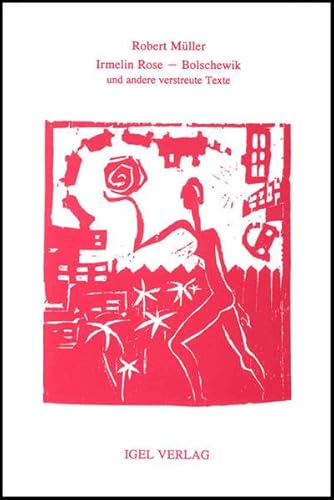 Robert Müller Werkausgabe: Werke VI:: Irmelin Rose - Bolschewik.: Erzählung und andere verstreute Texte; Essay. Hrsg. u. Nachw. v. Daniela Magill u. Michael M. Schardt Robert Müller Werkausgabe: Werke VI:: Irmelin Rose - Bolschewik.: Erzählung und andere verstreute Texte; Essay. Hrsg. u. Nachw. v. Daniela Magill u. Michael M. Schardt