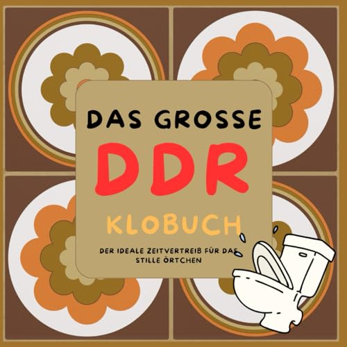 Das große DDR Klobuch: Der ideale Begleiter für das stille Örtchen