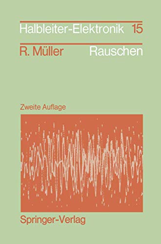 Rauschen: "Zweite, Überarbeitete Und Erweiterte Auflage" (Halbleiter-Elektronik, 15, Band 15) von Springer