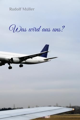 Was wird aus uns?