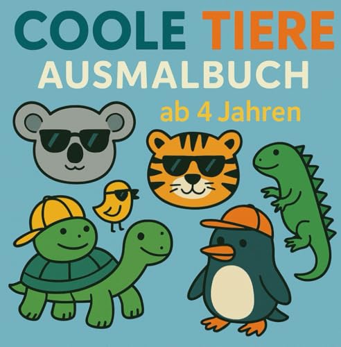 Coole Tiere Ausmalbuch für Kinder ab 4 Jahren von Independently published