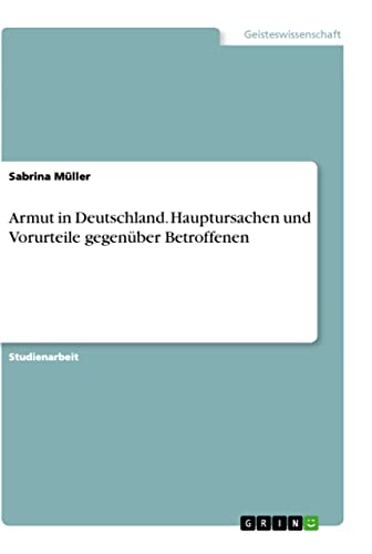 Armut in Deutschland. Hauptursachen und Vorurteile gegenüber Betroffenen