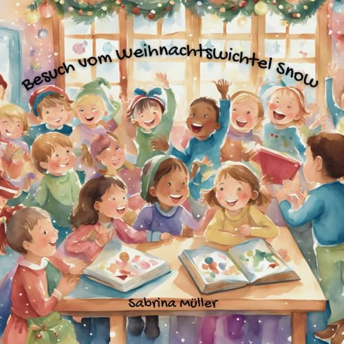 Besuch vom Weihnachtswichtel Snow von Independently published