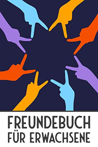 Freundebuch für Erwachsene: Poesiealbum und Freundebuch für Erwachsene - Geeignet für Männer und Frauen - Erinnerungsbuch und Geschenkidee für Kollegen und Freunde von Independently published