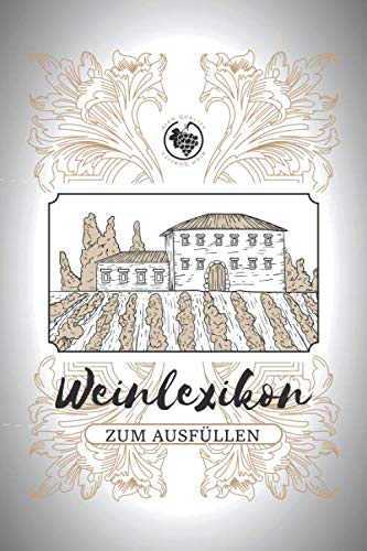 Weinlexikon zum Ausfüllen: Weinjournal für Anfänger und Profis - Geschenk für Weinkenner und Weinliebhaber zu Weihnachten oder Geburtstag Weinlexikon zum Ausfüllen: Weinjournal für Anfänger und Profis - Geschenk für Weinkenner und Weinliebhaber zu Weihnachten oder Geburtstag von Independently published