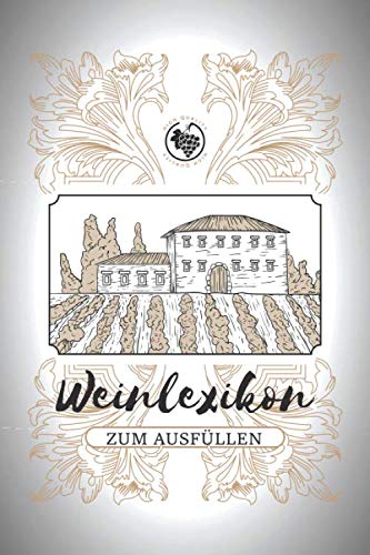 Weinlexikon zum Ausfüllen: Weinjournal für Anfänger und Profis - Geschenk für Weinkenner und Weinliebhaber zu Weihnachten oder Geburtstag von Independently published