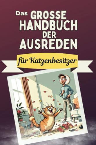 Das große Handbuch der Ausreden für Katzenbesitzer - Das perfekte Geschenk für Erwachsene und Teenager für Weihnachten und Geburtstag von FlipFlop