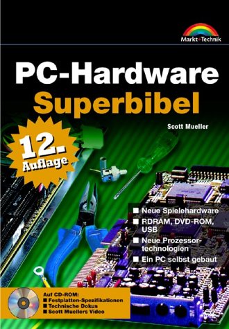 PC-Hardware Superbibel . Die professionelle Hardware-Referenz von Markt+Technik