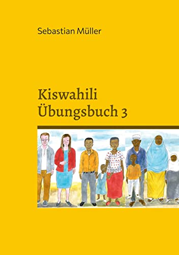 Kiswahili Übungsbuch 3 (Kiswahili Grammatik und Vokabel Training)