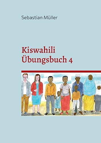 Kiswahili Übungsbuch 4 (Kiswahili Grammatik und Vokabel Training') von Books on Demand