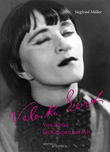 Valeska Gert: Von Berlin bis Kampen auf Sylt von Hentrich & Hentrich