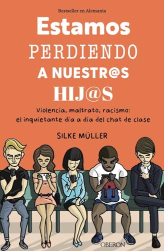 Estamos perdiendo a nuestros hijos: Violencia, maltrato, racismo: el inquietante día a día del chat de clase (Libros singulares) von ANAYA MULTIMEDIA