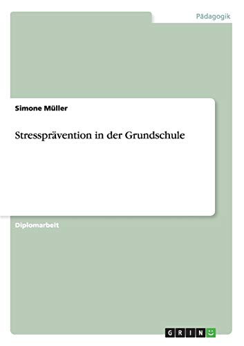Stressprävention in der Grundschule: Diplomarbeit von GRIN Verlag