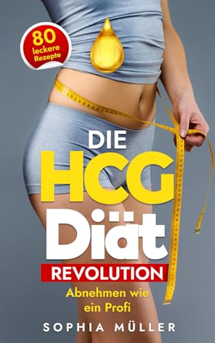 Die HCG Diät Revolution: Abnehmen wie ein Profi (Fitness & Ernährung, Band 4) von Independently published