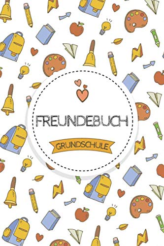 Freundebuch Grundschule: Poesiealbum und Erinnerungsbuch für Jungen und Mädchen, die in die Grundschule gehen - Platz für 50 Schulfreunde - ... - Freundschaftsbuch zum Ausfüllen für Kinder von Independently published