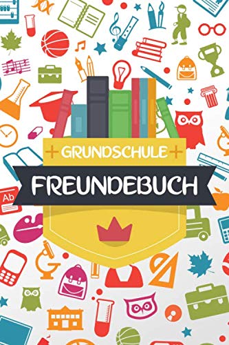 Grundschule Freundebuch: Freundschaftsbuch und Poesiealbum für Jungen und Mädchen in der Grundschule - Grundschulfreunde Erinnerungsbuch mit 100+ Seiten