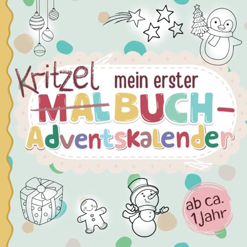 Mein erster Malbuch- und Kritzelbuch - Adventskalender | Liebevolles Geschenk für Jungen und Mädchen ab 1 Jahr für eine besinnliche Weihnachtszeit von Tikva Verlag GmbH
