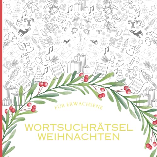Weihnachts-Worträtsel für Erwachsene: Wortsuche zur Weihnachtszeit mit 80 Rätseln für Erwachsene, Senioren, macht lange Winterabende angenehmer. von Independently published