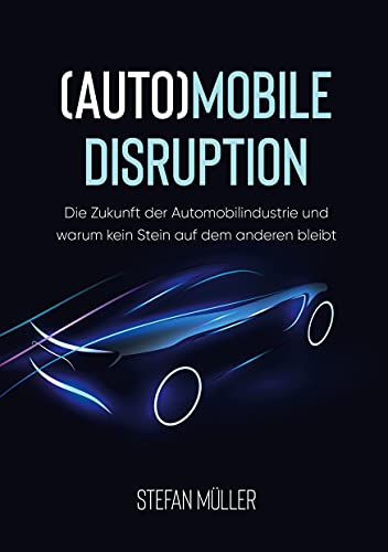 (Auto)mobile Disruption: Die Zukunft der Automobilindustrie und warum kein Stein auf dem anderen bleibt