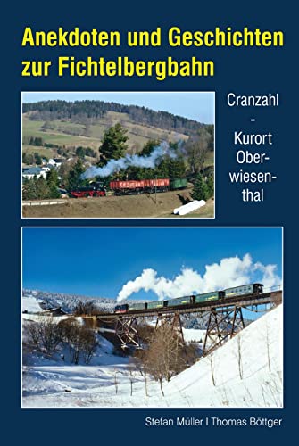 Anekdoten und Geschichten zur Fichtelbergbahn: Cranzahl - Kurort Oberwiesenthal