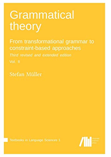 Grammatical theory / volume 2: From transformational grammar to constraint-based approaches (Textbooks in Language Sciences) von Language Science Press