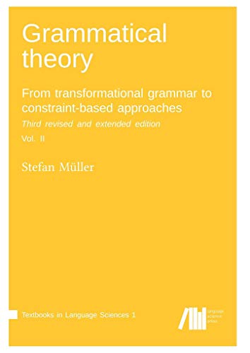 Grammatical theory / volume 2: From transformational grammar to constraint-based approaches (Textbooks in Language Sciences)