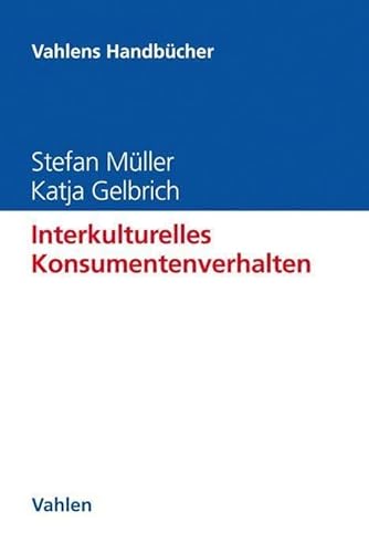 Interkulturelles Konsumentenverhalten (Vahlens Handbücher der Wirtschafts- und Sozialwissenschaften)