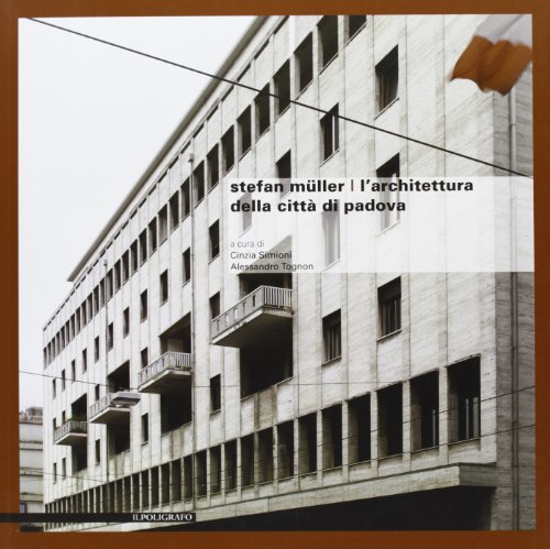 L'architettura della città di Padova. Ediz. illustrata (Progetti di architettura)