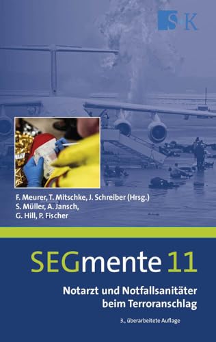 Notarzt und Notfallsanitäter beim Terroranschlag: SEGmente 11 Notarzt und Notfallsanitäter beim Terroranschlag: SEGmente 11 von Stumpf + Kossendey GmbH