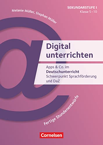 Digital unterrichten - Klasse 5-10: Apps & Co. im Deutschunterricht/ Schwerpunkt Sprachförderung und DaZ - Fertige Stundenentwürfe - Kopiervorlagen von Cornelsen Pädagogik