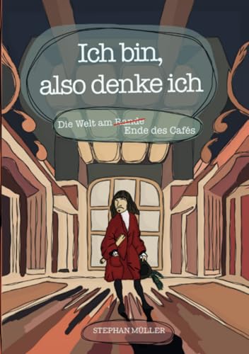 Ich bin, also denke ich: Die Welt am Ende des Cafés von epubli