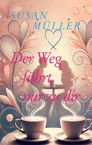 Der Weg führt nur zu dir Der Weg führt nur zu dir von Autumnus Verlag