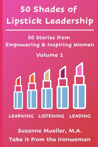 50 Shades of Lipstick Leadership: 50 Stories from Empowering & Inspiring Women