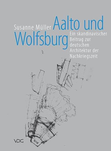 Aalto und Wolfsburg: Ein skandinavischer Beitrag zur deutschen Architektur der Nachkriegszeit