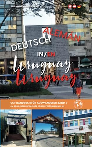 DEUTSCH in URUGUAY: CCP Handbuch für Auswanderer Band 6 DEUTSCH in URUGUAY: CCP Handbuch für Auswanderer Band 6